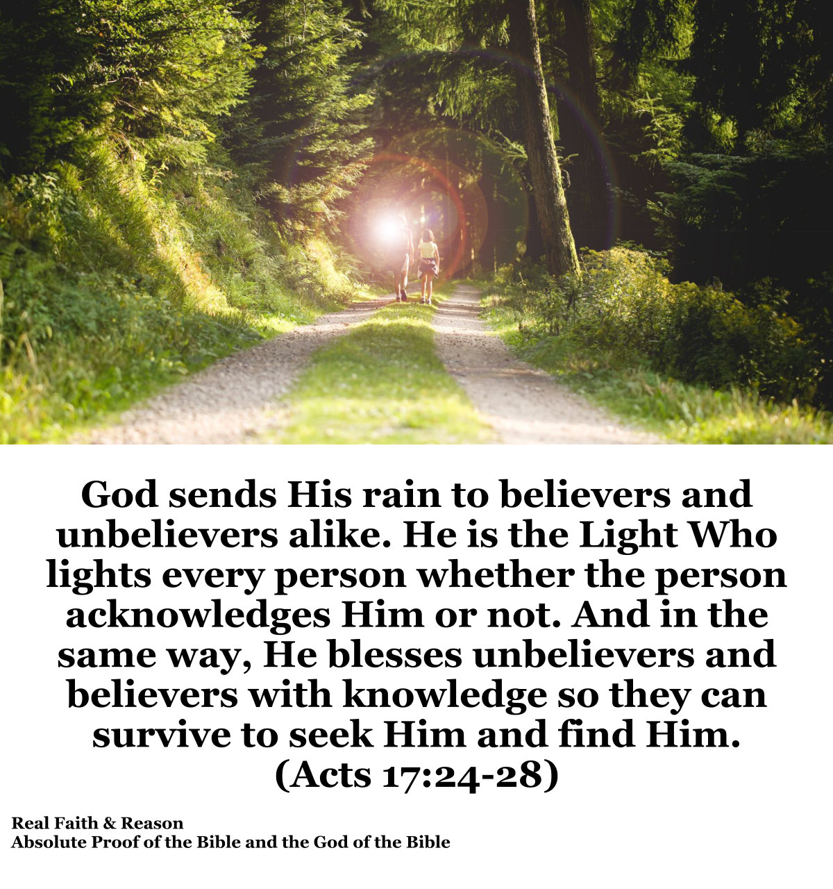 God sends His rain to believers and unbelievers alike. He is the Light Who lights every person.
