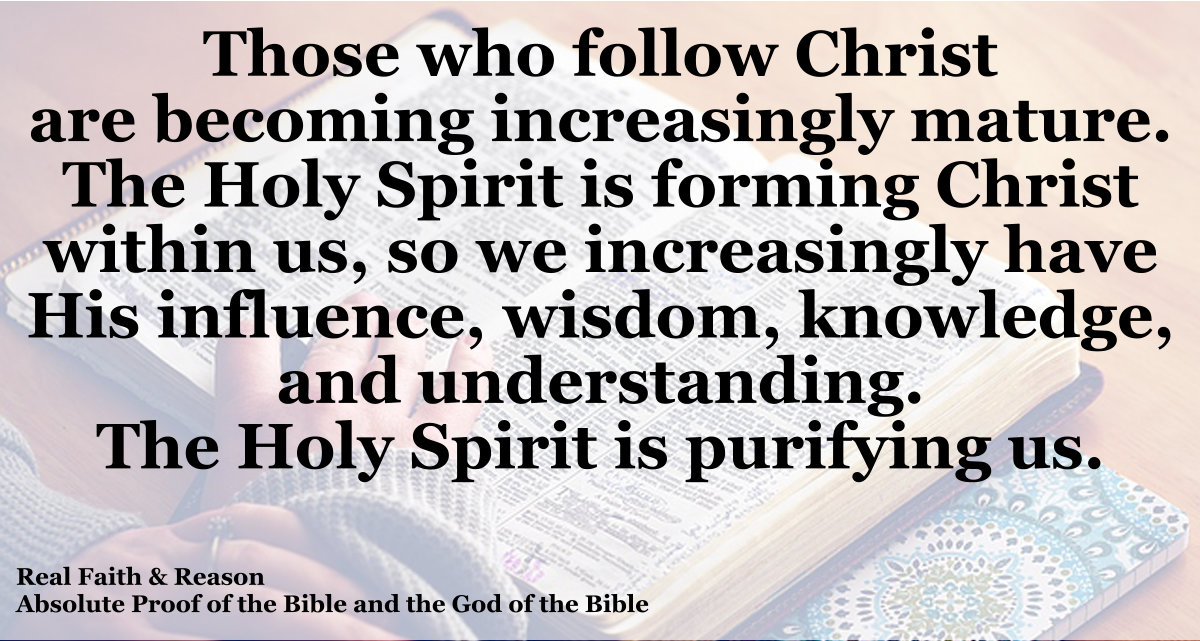 Those who follow Christ are becoming increasingly mature.