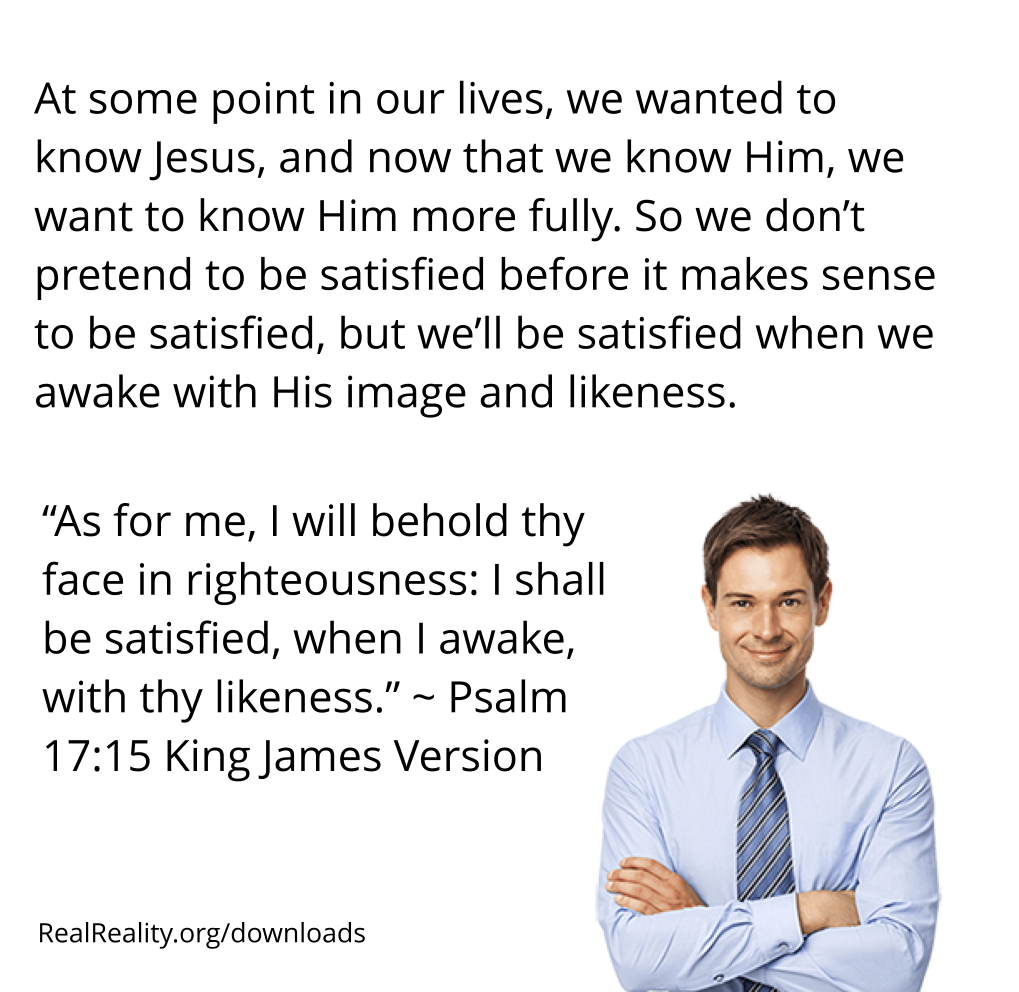 At some point in our lives, we wanted to know Jesus, and now that we know Him, we want to know Him more fully.