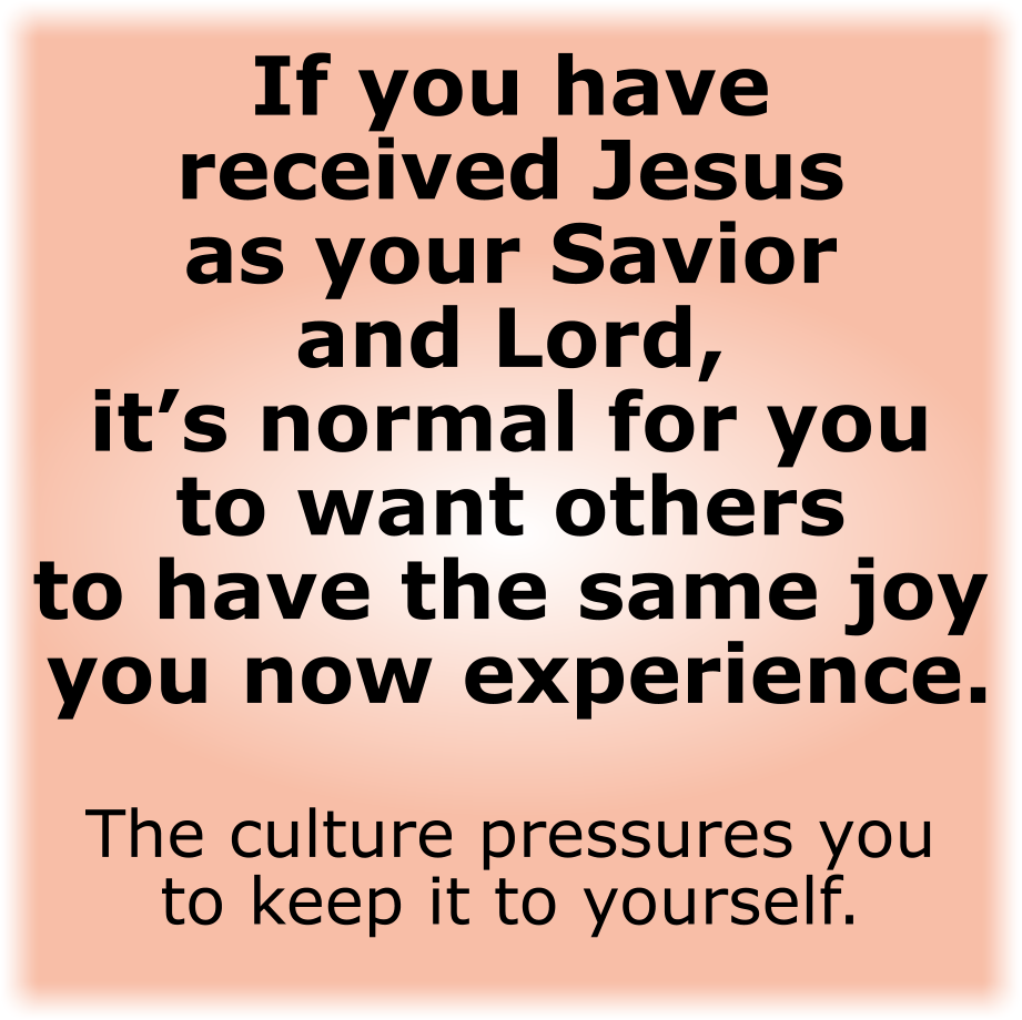 It's normal for you to want to share the Gospel.