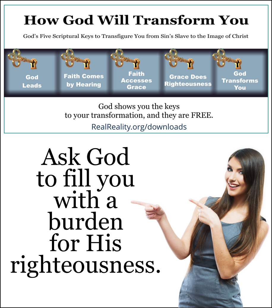 Ask God to fill you with a burden for His righteousness.