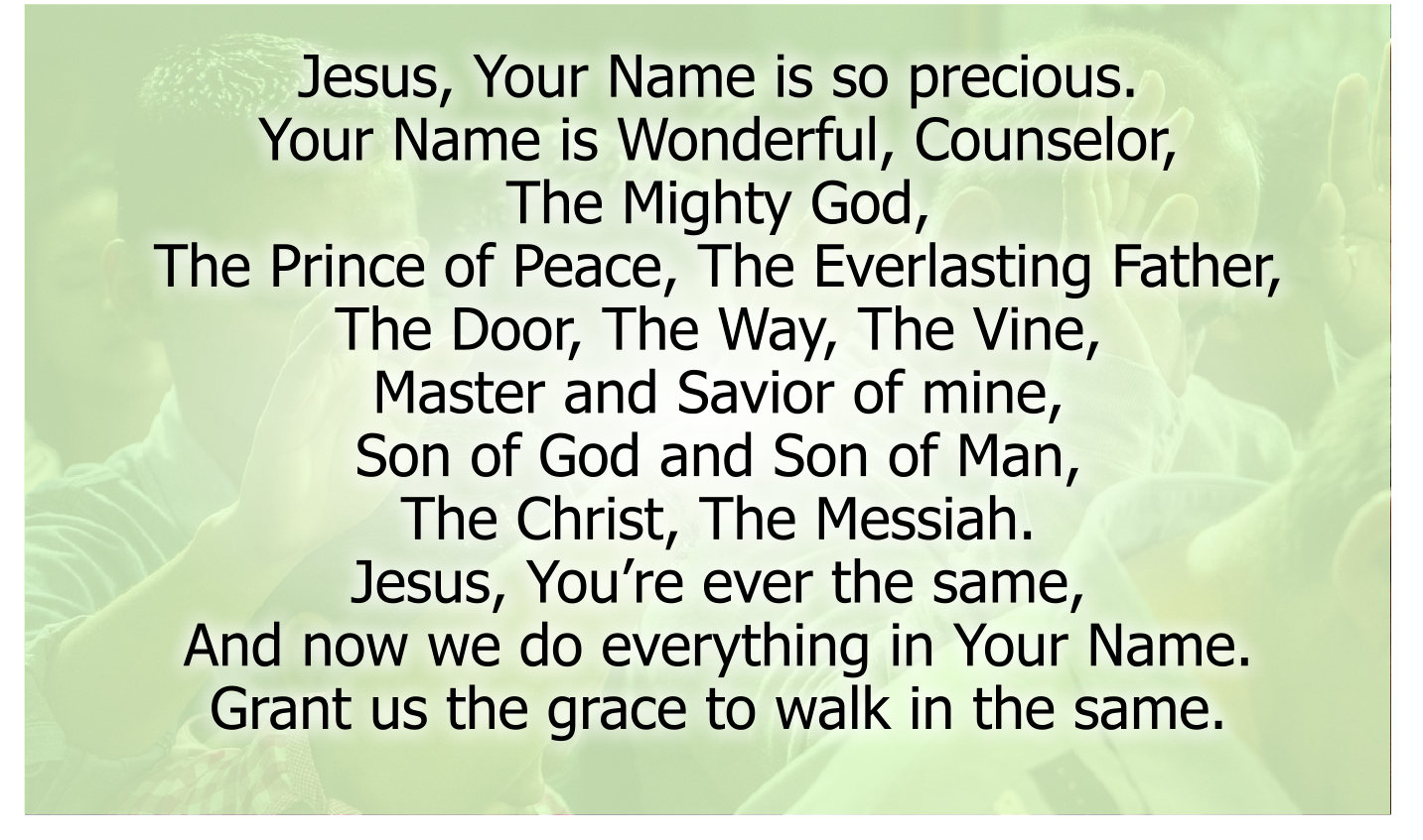 Jesus, Your Name is so precious.