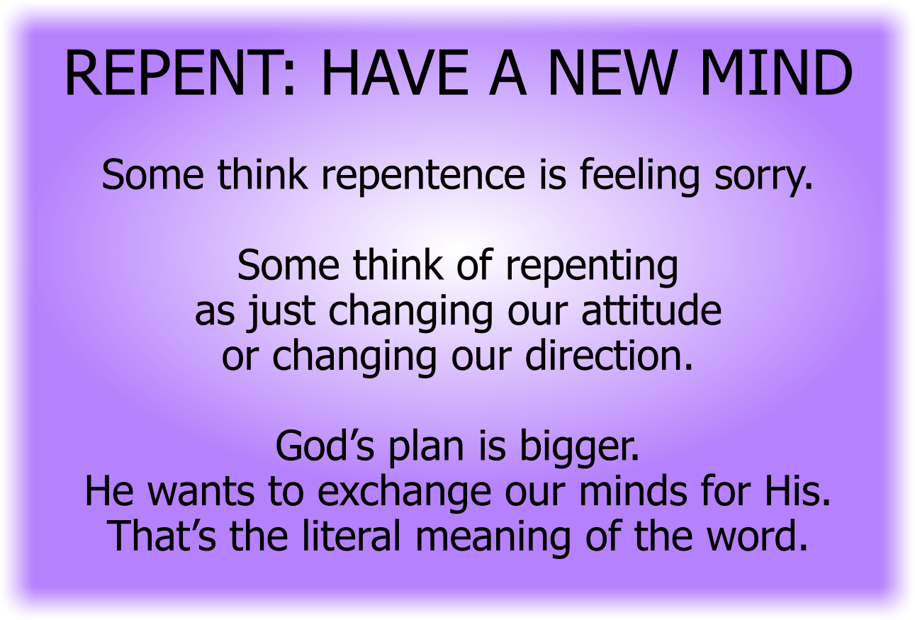 REPENT: HAVE A NEW MIND