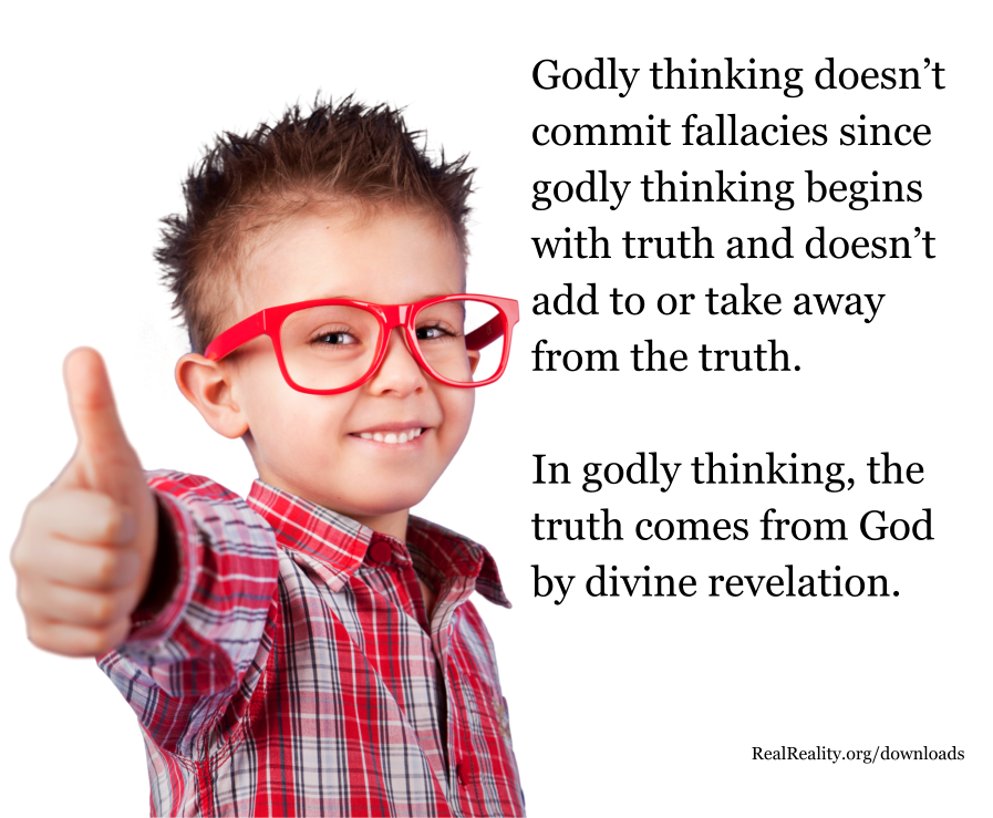 In Godly thinking, the truth comes from God by divine revelation.