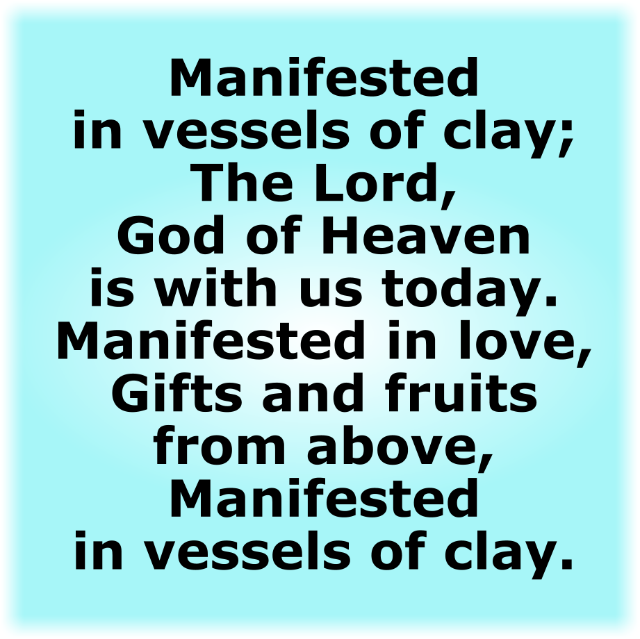MANIFESTED IN VESSELS OF CLAY