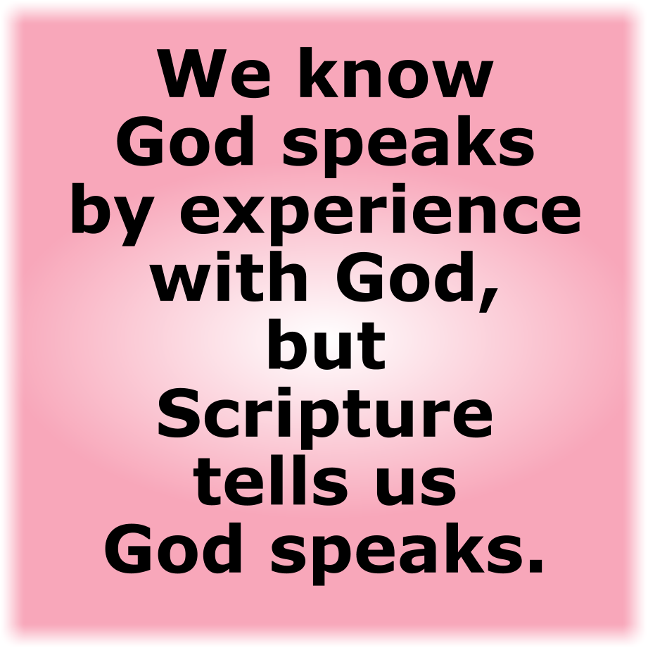 We know God speaks by experience with God