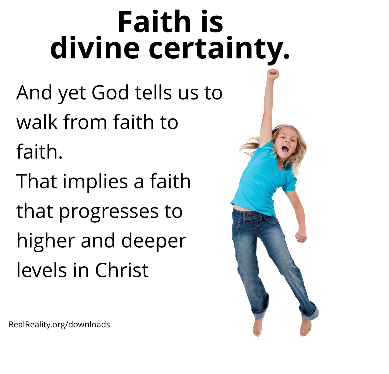 Faith is divine certainty. And yet, God tells us to walk from faith to faith.