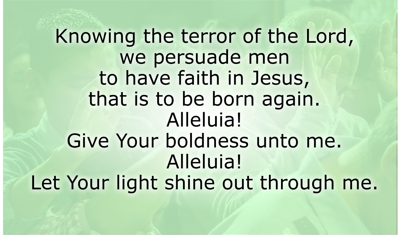 Knowing the terror of the Lord, we persuade men