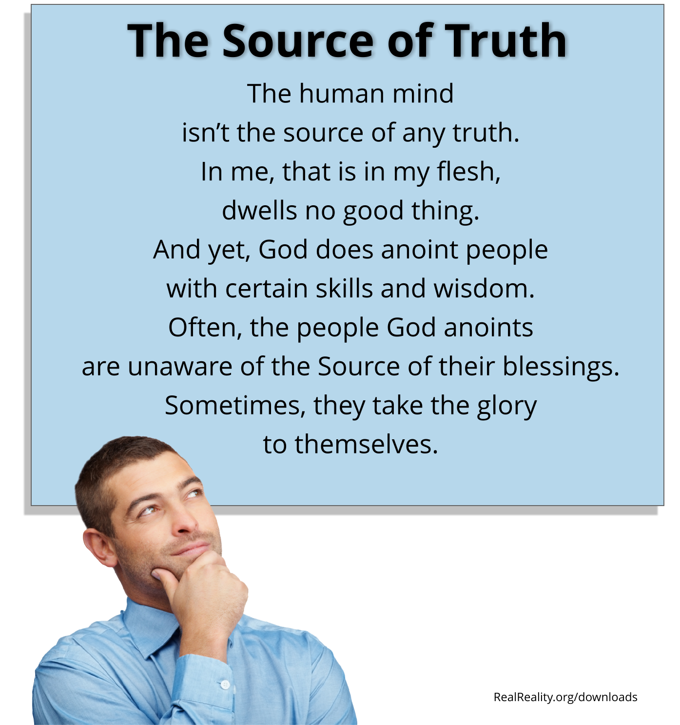 The source of truth. The human mind isn’t the source of any truth.