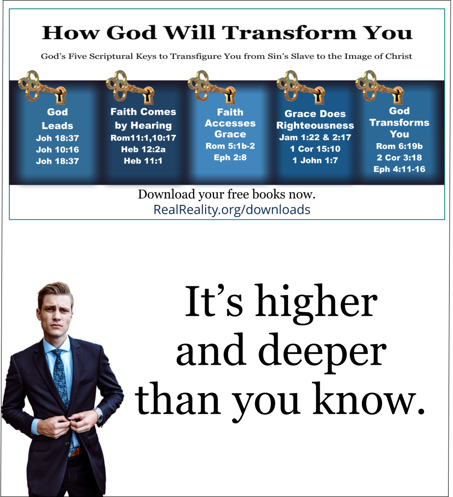 God intends to fully transfigure you into the likeness and image of Jesus Christ. God’s already shown you a little bit of His vision for you. As you walk with Him [Jesus], He’ll show you more. It’s higher and deeper than you know. To go deeper, you’ll need all five keys. You need to know how to insert each key in sequence into God’s puzzling lock. You need to know how to avoid Satan’s deceptions and pitfalls.  
(Quote from https://realreality.org/downloads/how-god-will-transform-you/)