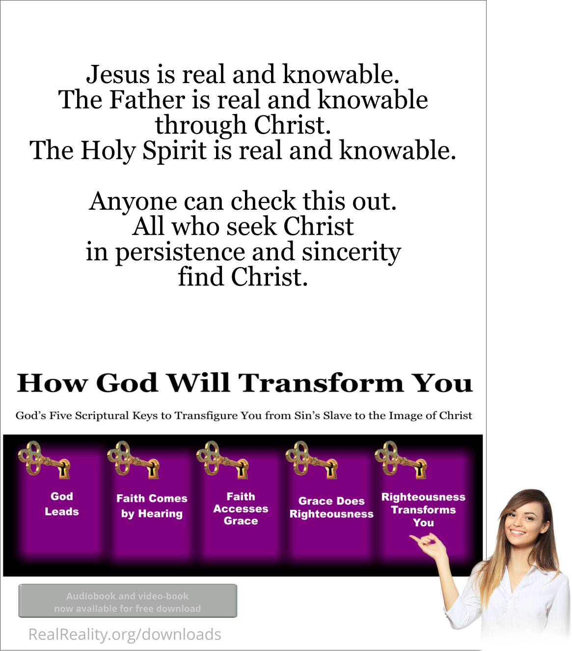 Jesus is real and knowable. The Father is real and knowable through Christ. The Holy Spirit is real and knowable.