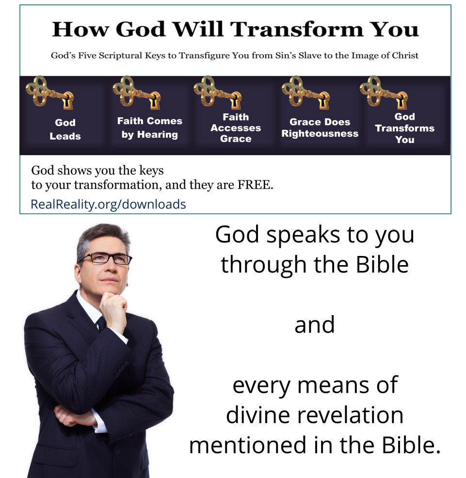 God speaks to you through the Bible and every means of divine revelation mentioned in the Bible. 