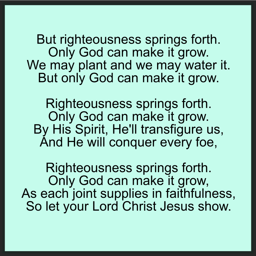 RIGHTEOUSNESS SPRINGS FORTH
