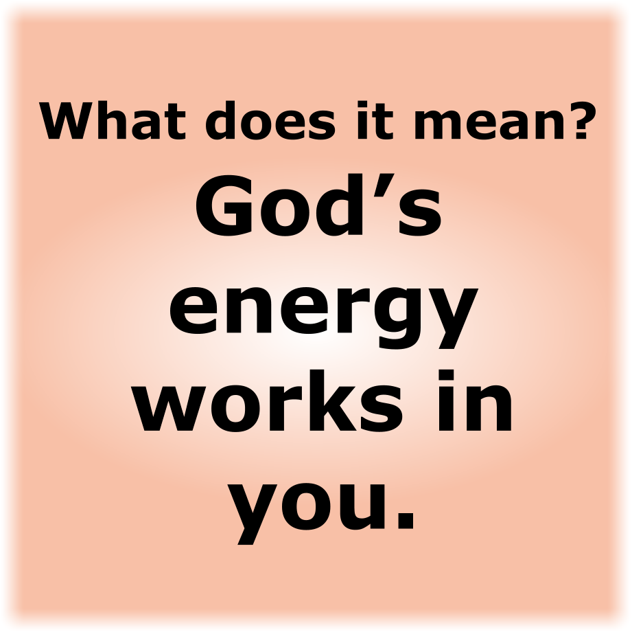 God’s Energy Works in You