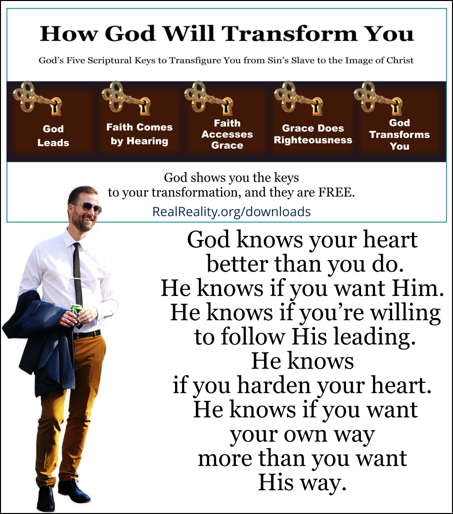 God knows your heart better than you do. He knows if you want Him. He knows if you’re willing to follow Him.
