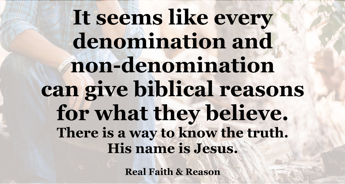 Jesus is the only way to know the truth.