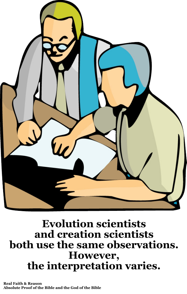 Evolution scientists and creation scientists both use the same observation, but interpretation…