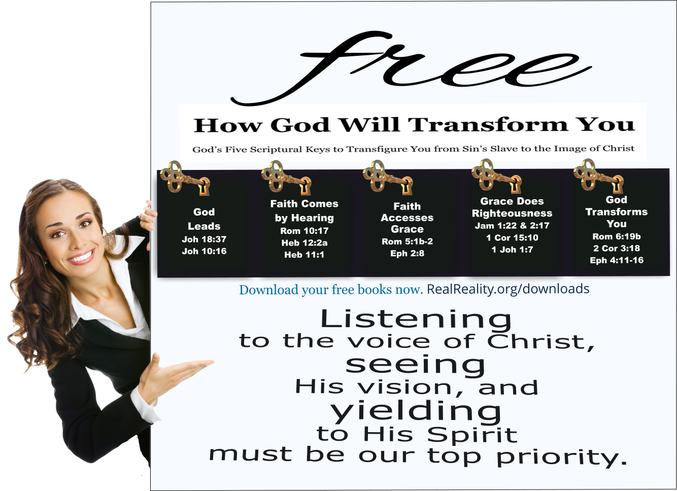 Listen to the voice of Christ. Seeing His vision. Yielding to His Spirit. Make this your top priority.