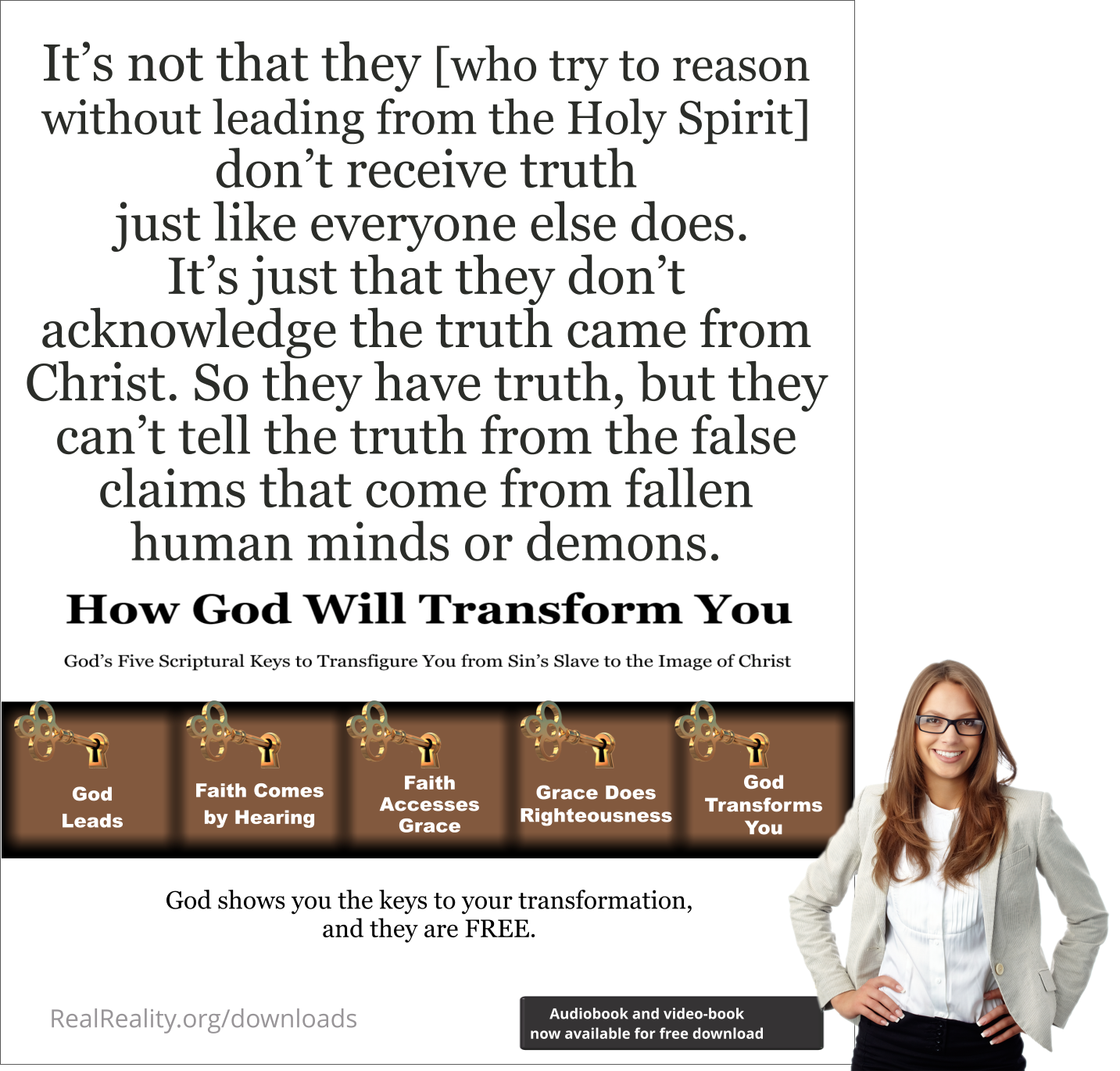 It’s not that those who reason without leading from the Holy Spirit don’t receive truth just like everyone else does. It’s just that they don’t acknowledge that the truth came from Christ.