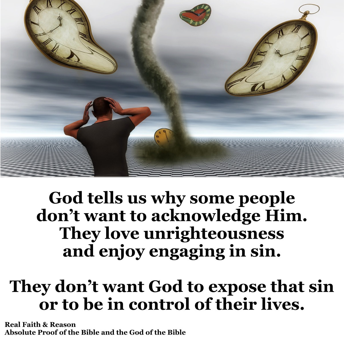 God tells us why some people don’t want to acknowledge Him. The love unrighteousness and enjoy engaging in sin.
