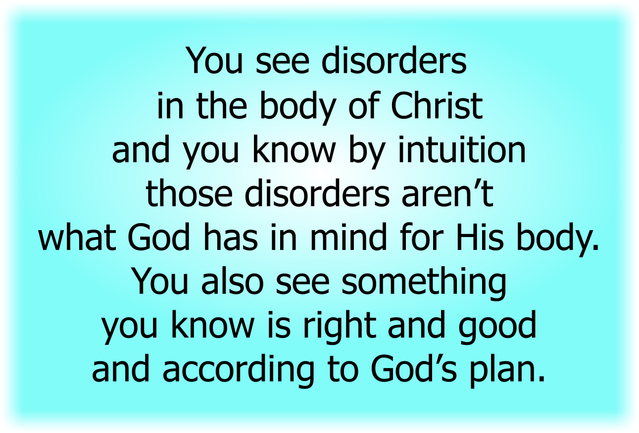 You see disorders in the body of Christ