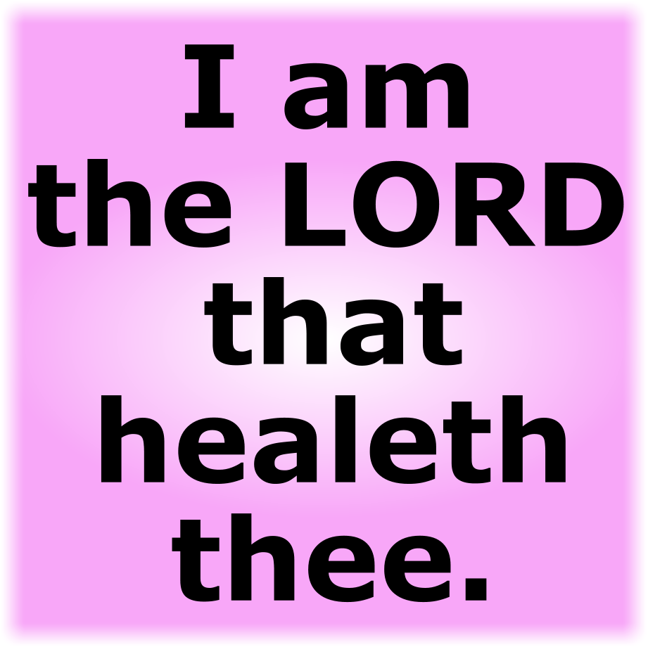 I am the LORD that healeth thee