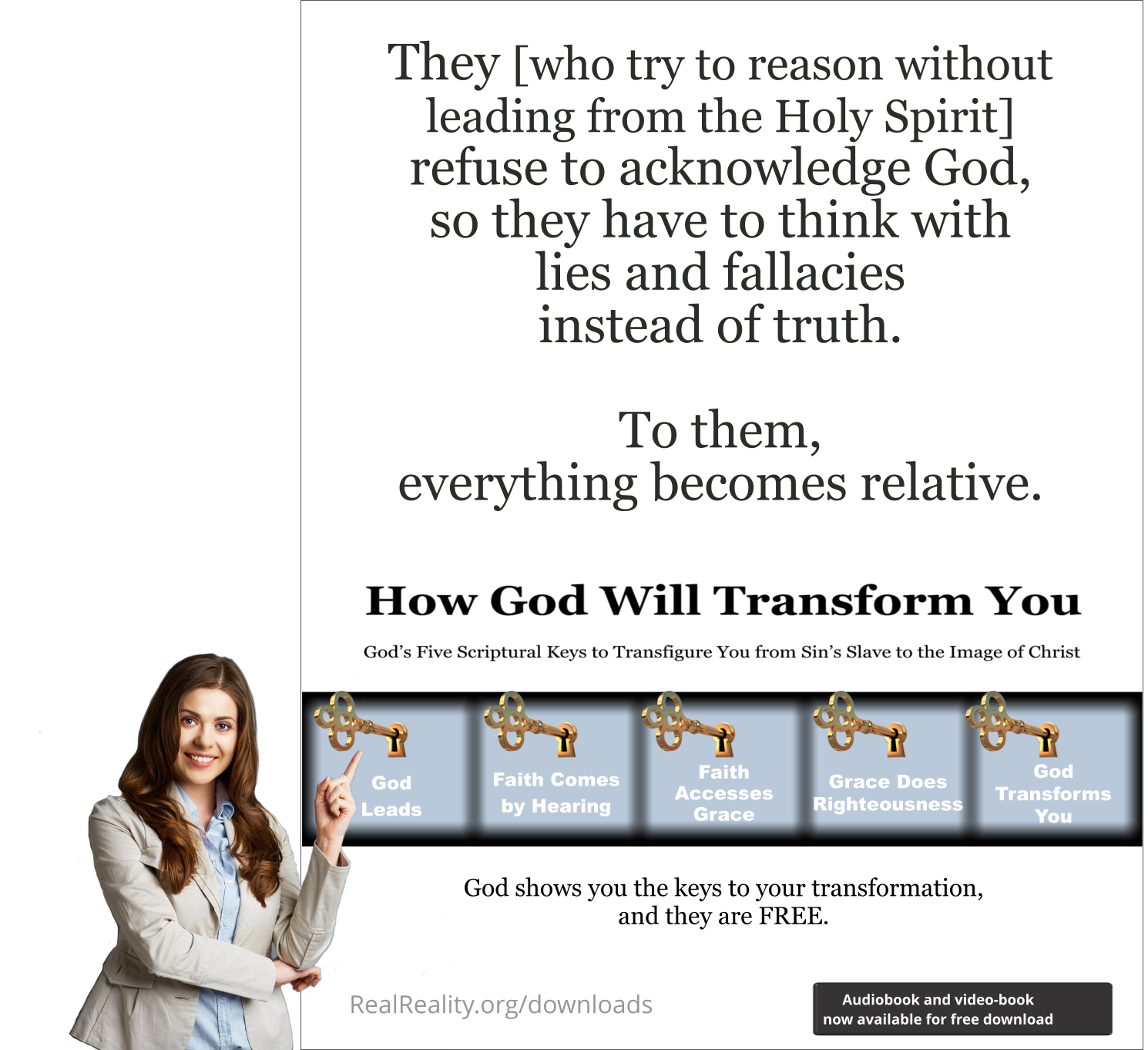 Those who try to reason without leading from the Holy Spirit refuse to acknowledge God, so they have to think with lies and fallacies instead of truth.