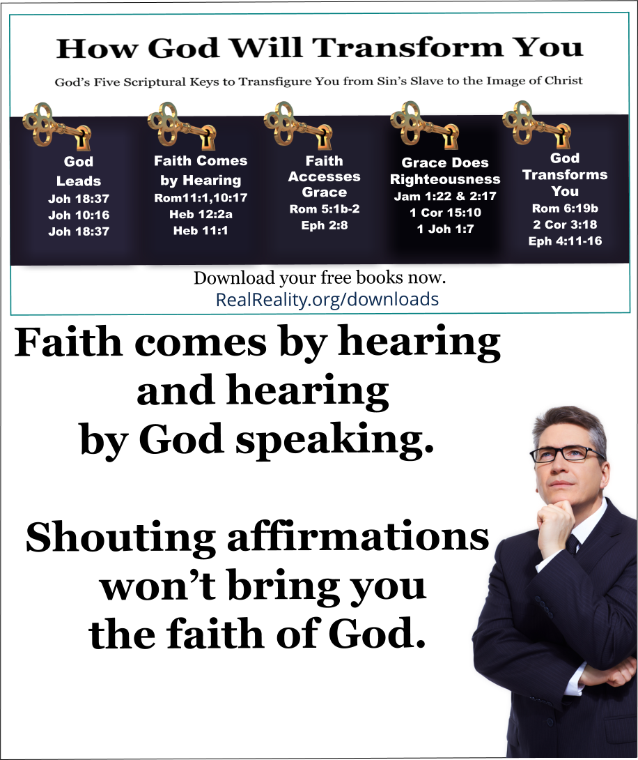 Shouting affirmations won’t bring you the faith of God. Intellectual gymnastics will bring you into error and self-righteousness.