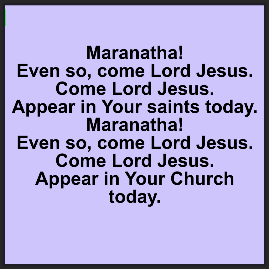MARANATHA! EVEN SO, COME LORD JESUS!