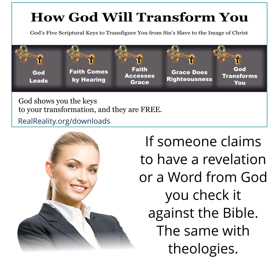 If someone claims to have a revelation or a Word from God, you check it against the Bible. The same with theologies.