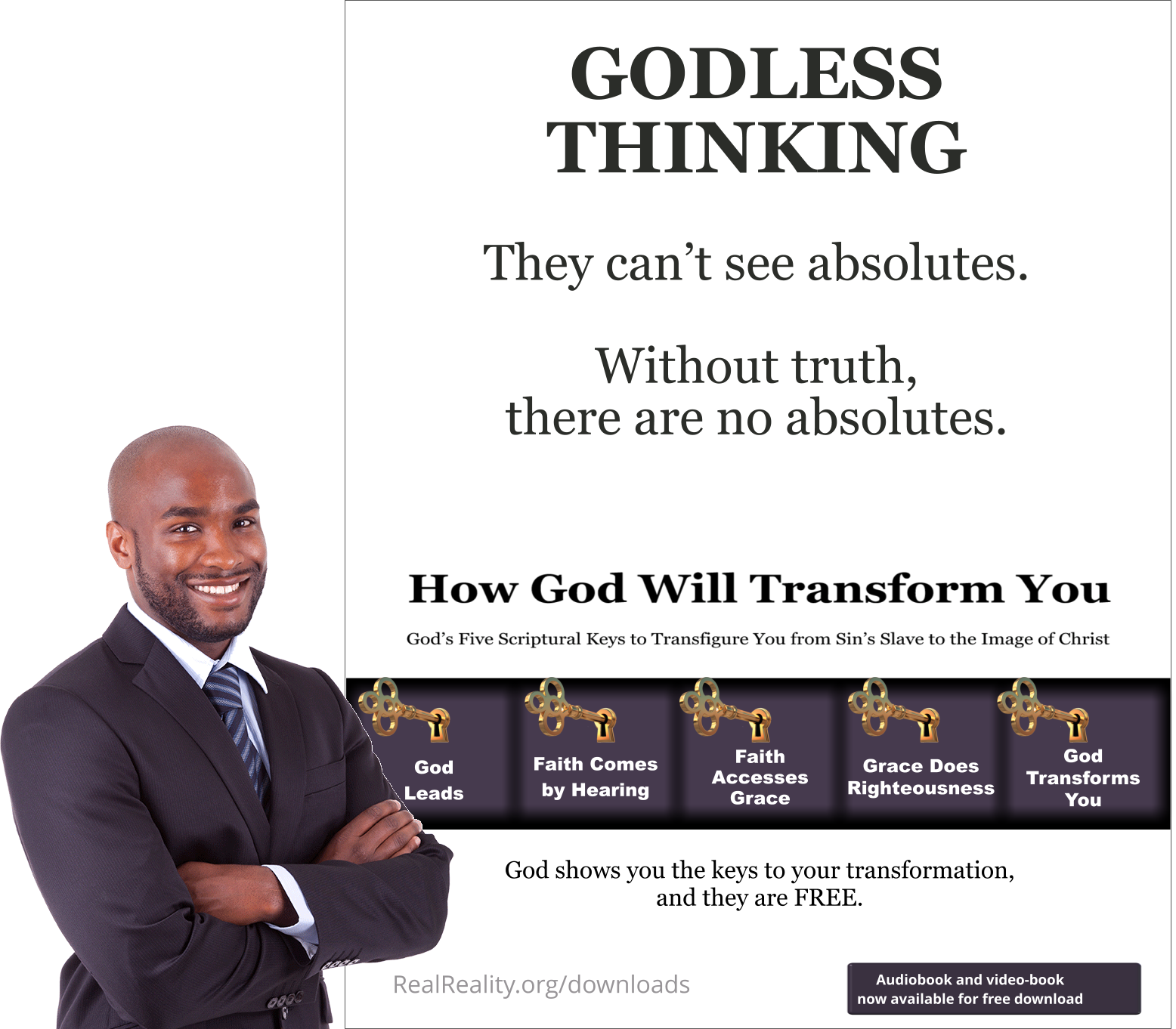 Godless thinking. They can’t see absolutes. Without truth, there are no absolutes.