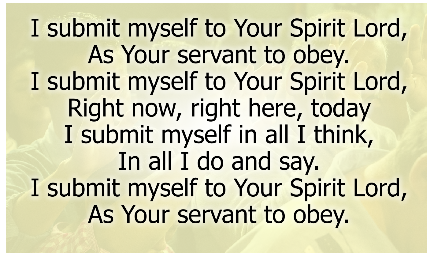I submit myself to Your Spirit Lord