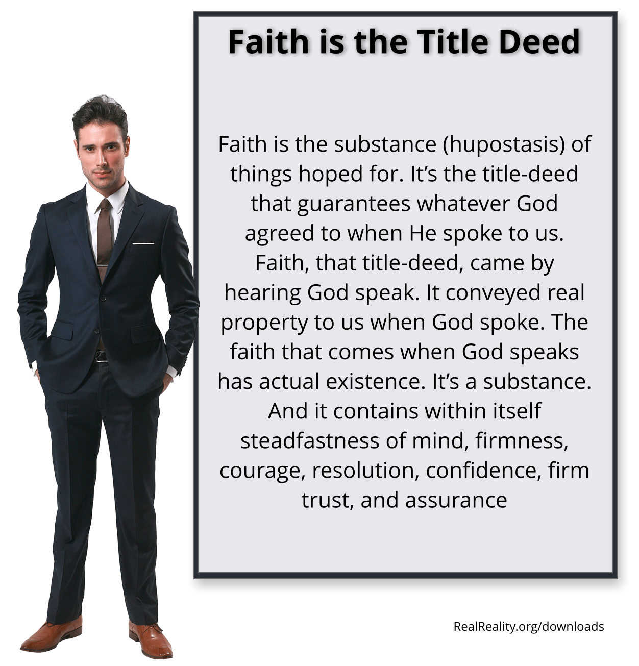 FAITH IS THE TITLE DEED: Faith is substance. It guarantees whatever God agreed to when He spoke to us.
