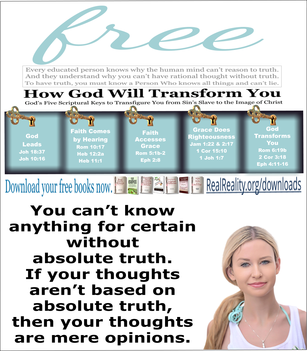 If your thoughts aren’t based on absolute truth, then your thoughts are mere opinions.