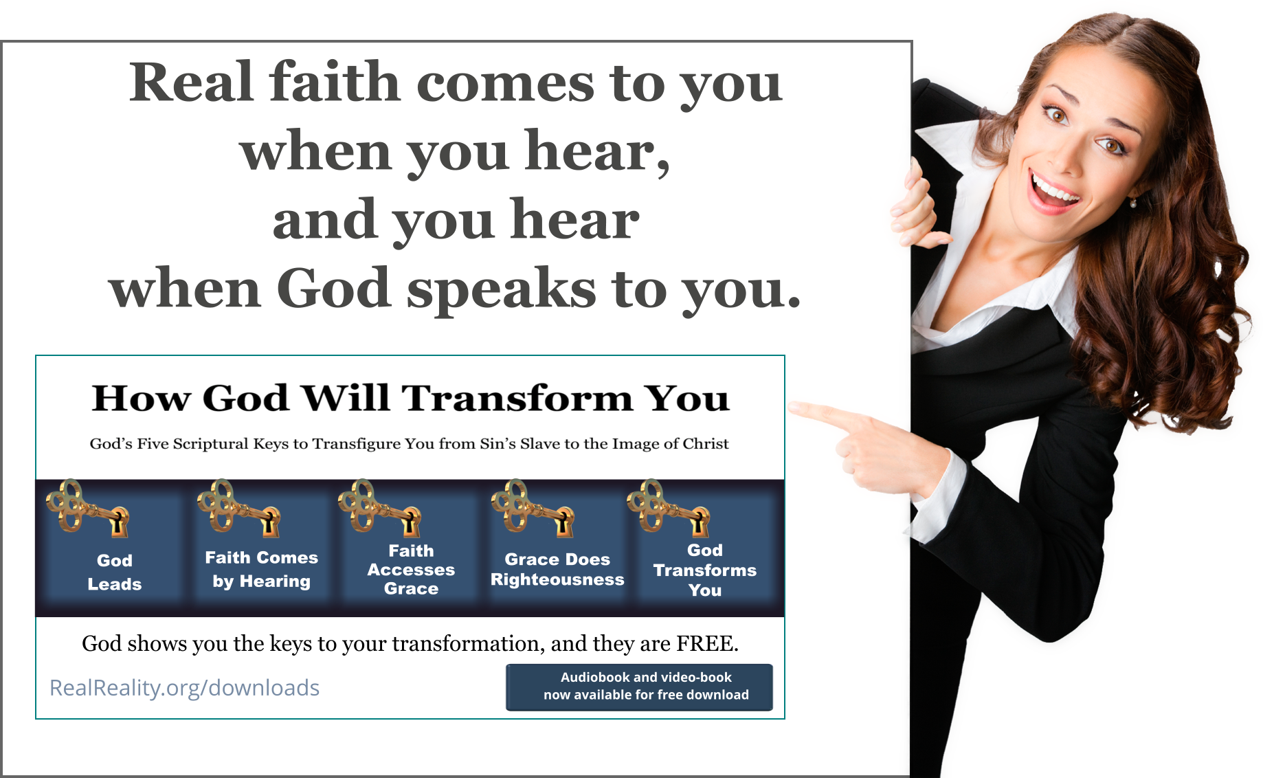 Real faith comes to you when you hear, and you hear when God speaks to you.