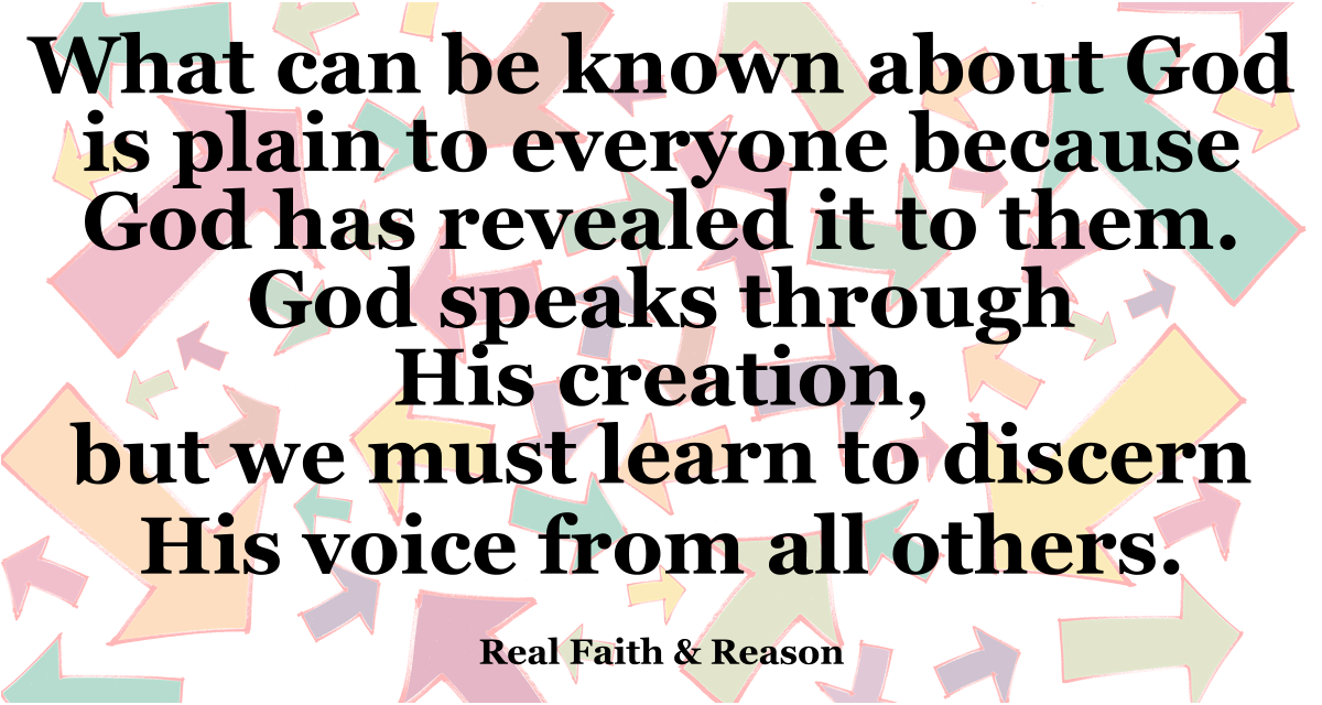 What can be known about God is plain to everyone because God has revealed it to them.