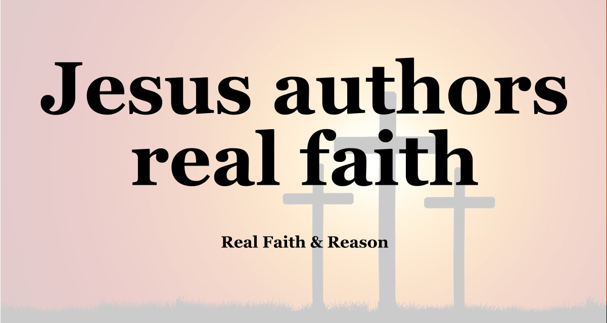 Jesus authors real faith.