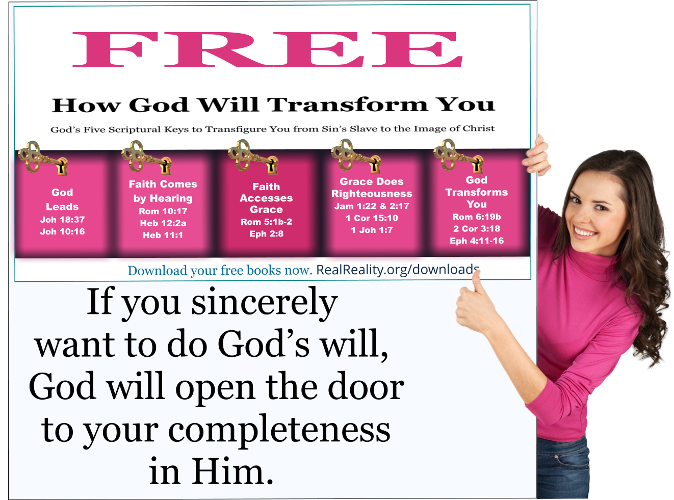 If you sincerely want to do God’s will, God will open the door to your completeness in Him.