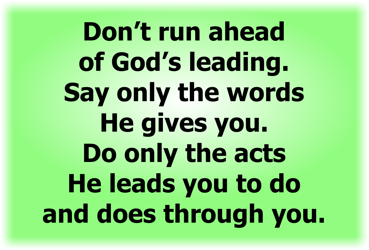 Don’t get eager to run ahead of God’s leading.