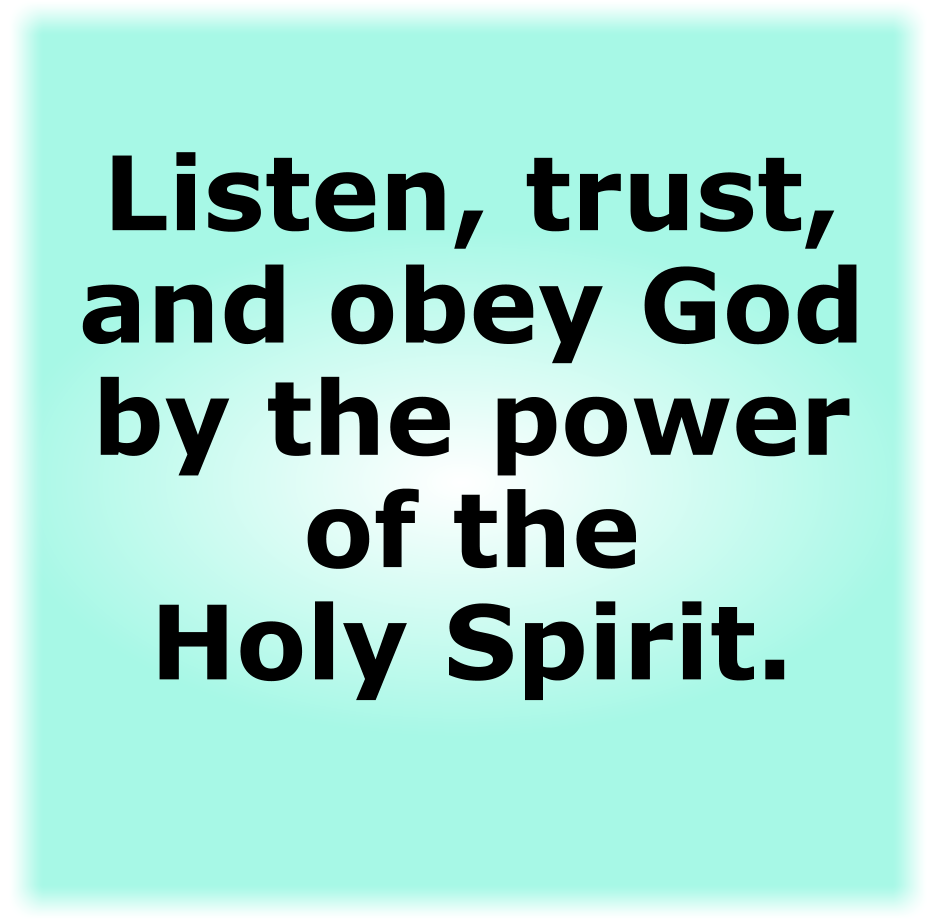 Listen, trust, and obey God