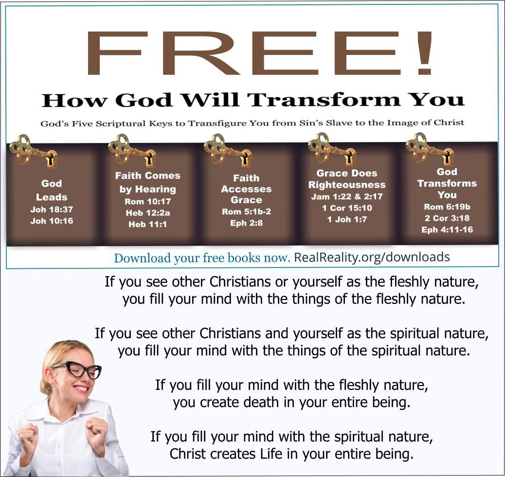 If you see other Christians and yourself as the spiritual nature, you fill your mind with the things of the spiritual nature.