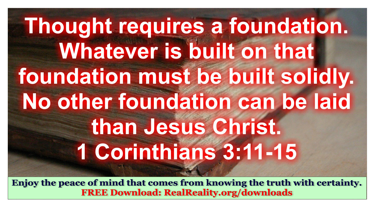 Thought requires a foundation: Jesus Christ.